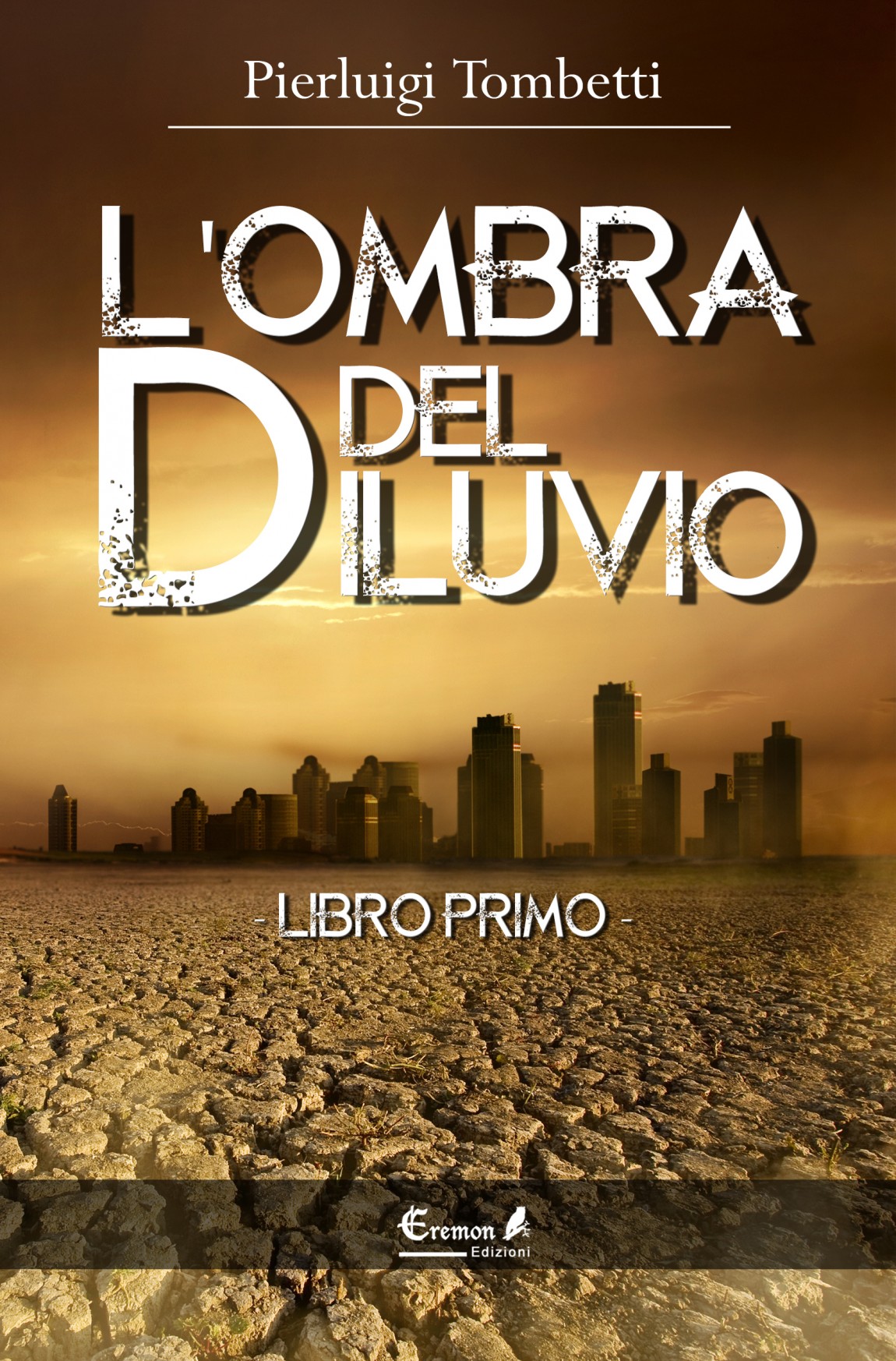 L'OMBRA DEL DILUVIO (Libro Primo) - Pierluigi Tombetti
